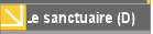 Le sanctuaire (D)