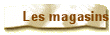 Les magasins