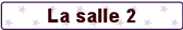 La salle 2
