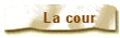 La cour