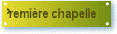 Premi�re chapelle