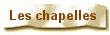 Les chapelles