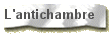 L'antichambre