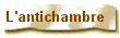 L'antichambre
