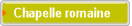 Chapelle romaine
