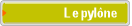 Le pyl�ne